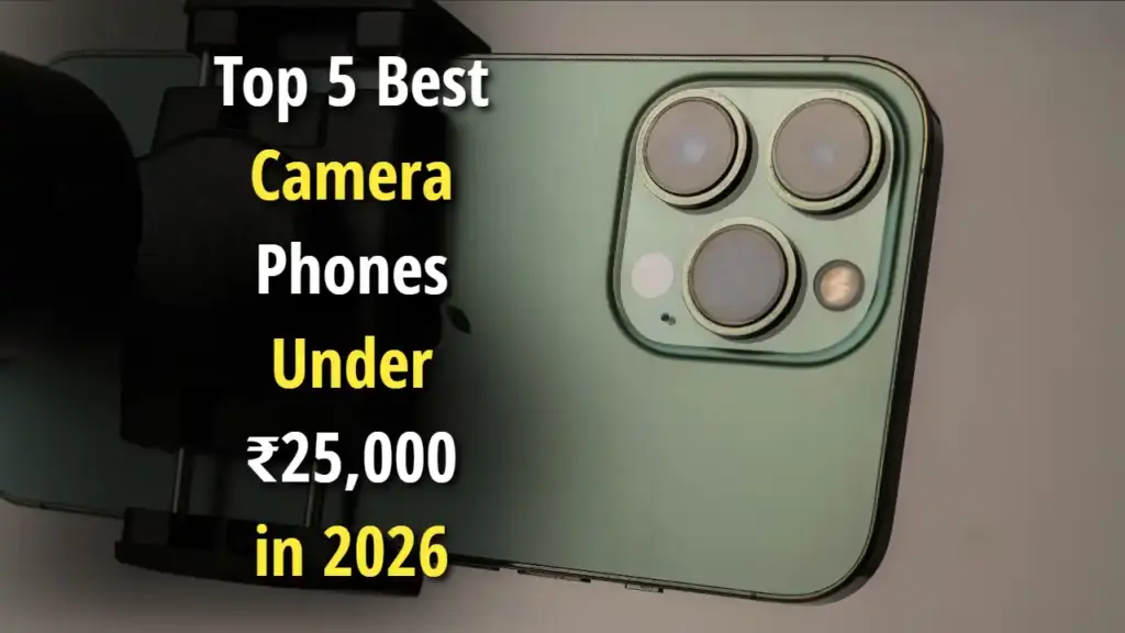 Top 5 Best Camera Phones Under ₹25,000 in 2026