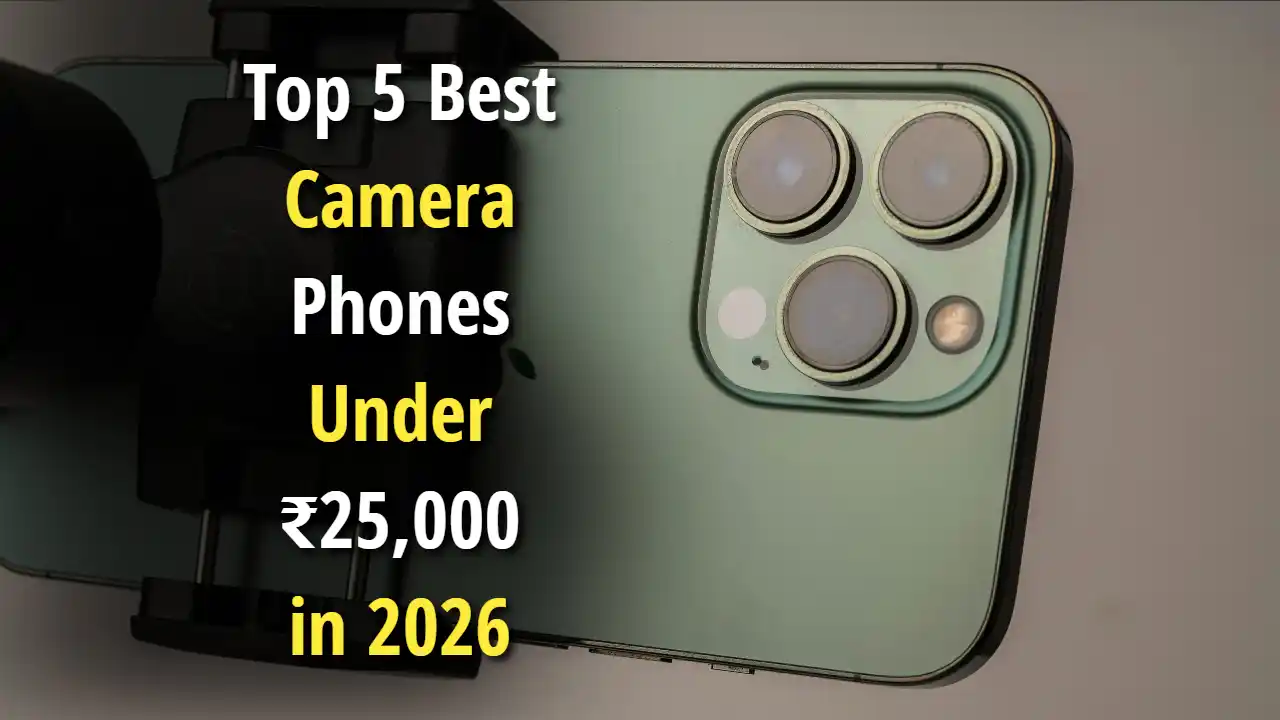 Top 5 Best Camera Phones Under ₹25,000 in 2026