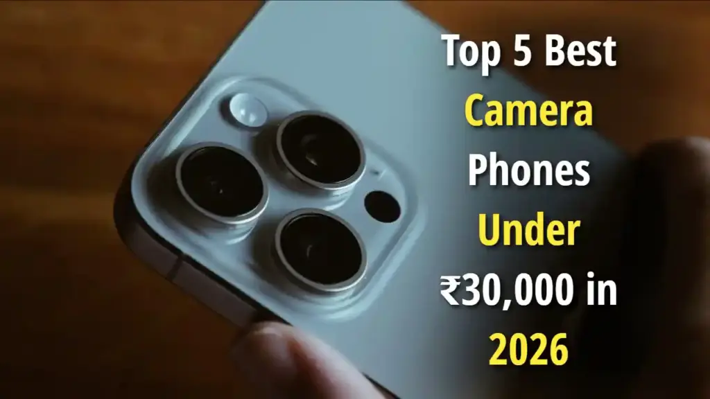 Top 5 Best Camera Phones Under ₹30,000 in 2026