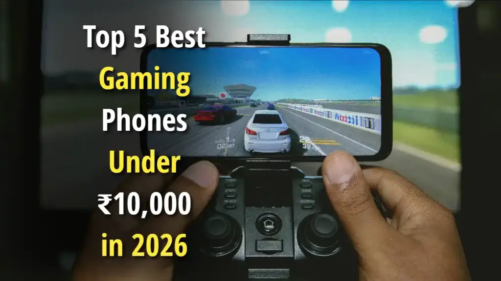Top 5 Best Gaming Phones Under ₹10,000 in 2026